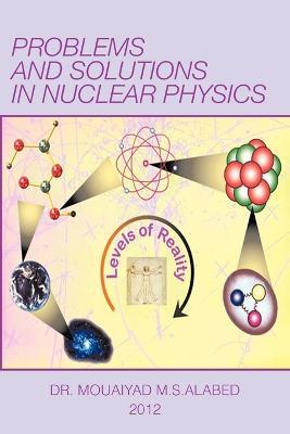 Problems and Solutions in Nuclear Physics - Mouaiyad M S Alabed - cover