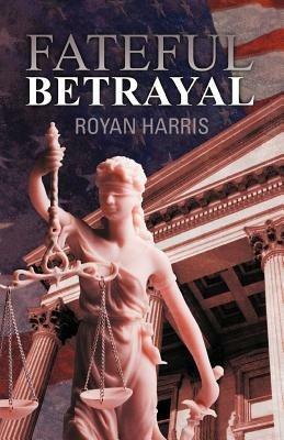 Fateful Betrayal - Royan Harris - cover