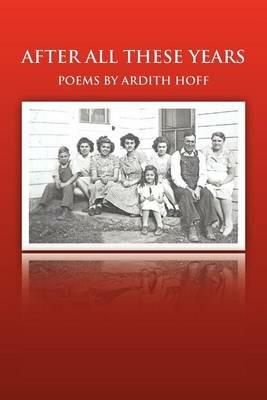 After All These Years: Poems by Ardith Hoff - Ardith Hoff - cover