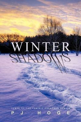Winter Shadows: Tenth of the Prairie Preacher Series - P J Hoge - cover