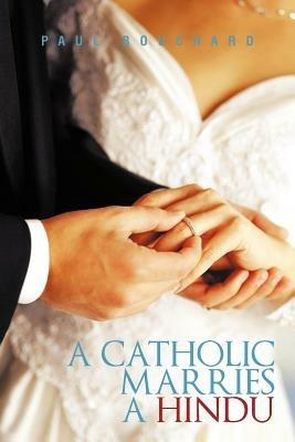 A Catholic Marries a Hindu - Paul Bouchard - cover