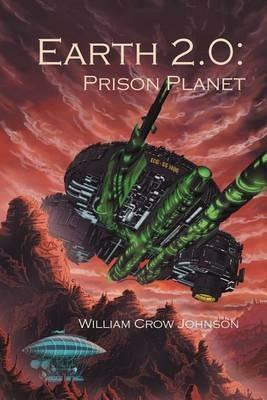 Earth 2.0: Prison Planet - William Crow Johnson - cover