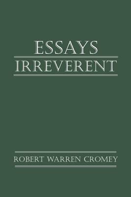 Essays Irreverent - Robert Warren Cromey - cover