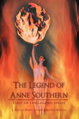 The Legend of Anne Southern: First of the Legend Series - J Rivers Hodge - cover