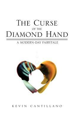 The Curse of the Diamond Hand: A Modern-Day Fairytale - Kevin Cantillano - cover