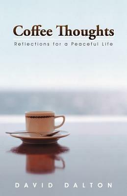 Coffee Thoughts: Reflections for a Peaceful Life - David Dalton - cover