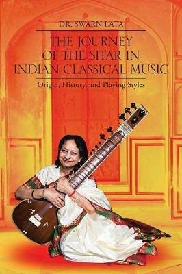 The Journey of the Sitar in Indian Classical Music: Origin, History, and Playing Styles - Lata - cover
