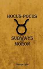 Hocus-Pocus: Subways and Moron