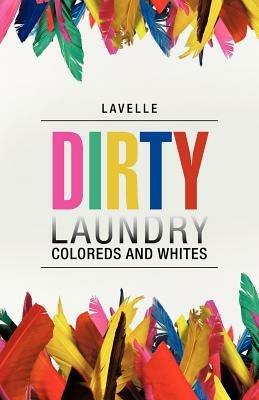 Dirty Laundry: Coloreds and Whites - Lavelle - cover