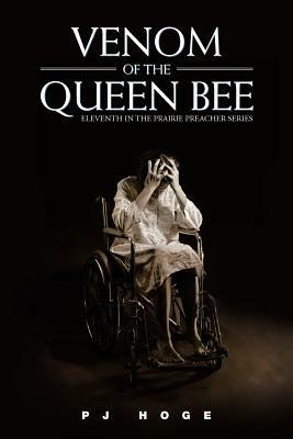 Venom of the Queen Bee: Eleventh in the Prairie Preacher Series - P J Hoge - cover