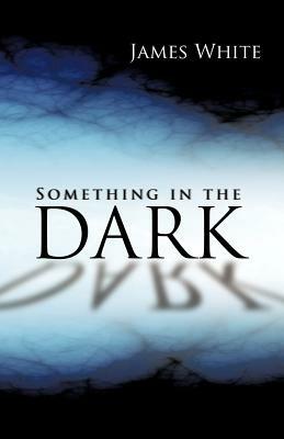Something in the Dark - James White - cover