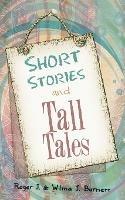 Short Stories and Tall Tales - Roger J Burnett - cover