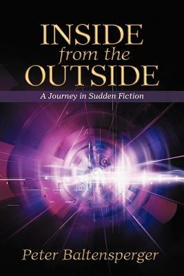 Inside from the Outside: A Journey in Sudden Fiction - Peter Baltensperger - cover