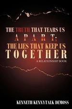 The Truth That Tears Us Apart; The Lies That Keep Us Together: A Relationship Book