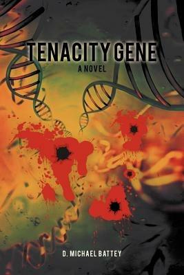 Tenacity Gene - D Michael Battey - cover