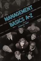 Management Basics A to Z: How to Achieve Success in Your First Management Position - Douglas J West - cover