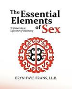 The Essential Elements of Sex: 9 Secrets to a Lifetime of Intimacy