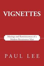 Vignettes: Musings and Reminiscences of a Modern Renaissance Man
