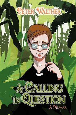 A Calling in Question: A Memoir - Peter Walther - cover