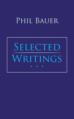 Selected Writings - Phil Bauer - cover