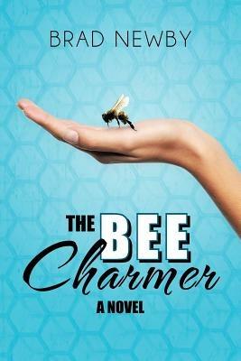 The Bee Charmer - Brad Newby - cover