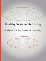 Healthy Sustainable Living: A Vision for the Future of Humanity