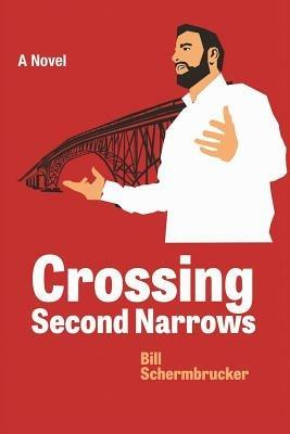 Crossing Second Narrows - Bill Schermbrucker - cover