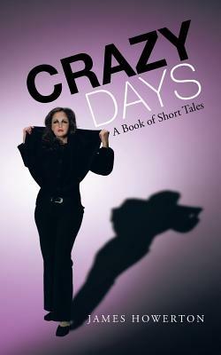 Crazy Days: A Book of Short Tales - James Howerton - cover