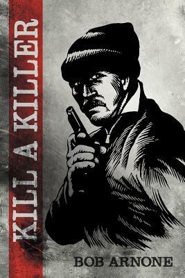 Kill a Killer - Bob Arnone - cover