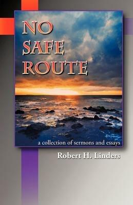 No Safe Route - Robert H Linders - cover