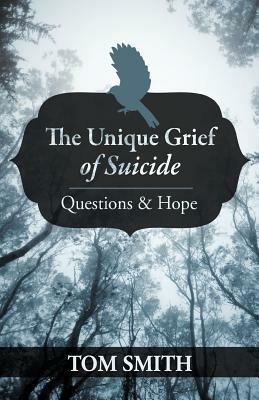 The Unique Grief of Suicide: Questions and Hope - Tom Smith - cover
