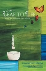 From Leaf to Life: Unlock the Secrets to True Health