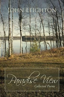 Paradise View: Collected Poems - John Leighton - cover