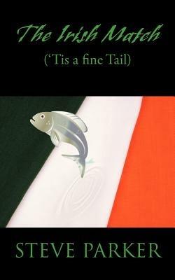The Irish Match: ('Tis a Fine Tail) - Steve Parker - cover