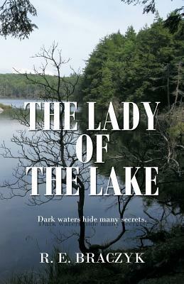 The Lady of the Lake - R E Braczyk - cover