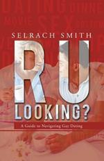 R U Looking?: A Guide to Navigating Gay Dating