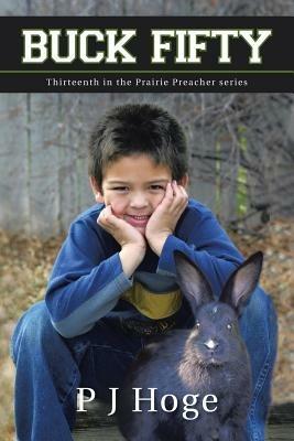 Buck Fifty: Thirteenth in the Prairie Preacher Series - P J Hoge - cover