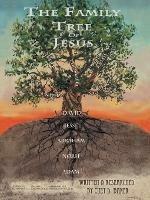The Family Tree of Jesus: The Master List That Leads to the Master - Curt D Baker - cover