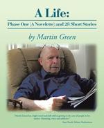 A Life: Phase One (a Novelette) and 28 Short Stories