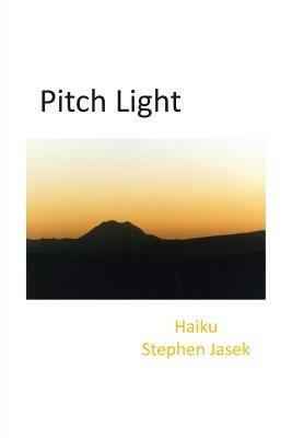 Pitch Light: Haiku - Stephen Jasek - cover