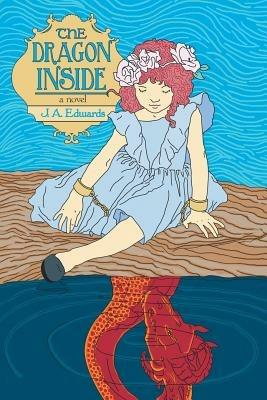The Dragon Inside - J A Edwards - cover