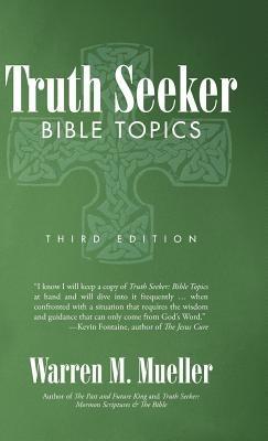 Truth Seeker: Bible Topics: Third Edition - Warren M Mueller - cover