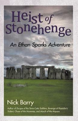 Heist of Stonehenge: An Ethan Sparks Adventure - Nick Barry - cover