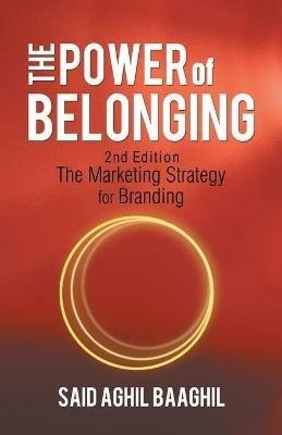 The Power of Belonging: A Marketing Strategy for Branding - Said Aghil Baaghil - cover