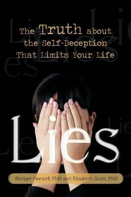 Lies: The Truth about the Self-Deception That Limits Your Life - Bridget Harwell,Elizabeth Scott - cover