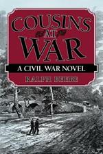 Cousins at War: A Civil War Novel