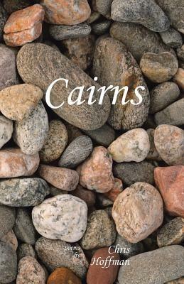 Cairns: Poems by Chris Hoffman - Chris Hoffman - cover