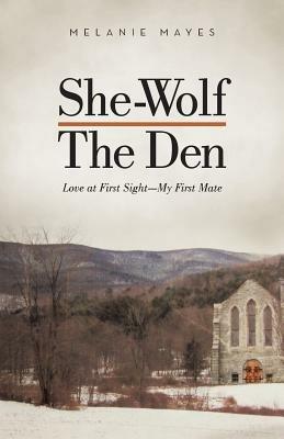 She-Wolf - The Den: Love at First Sight - My First Mate - Melanie Mayes - cover