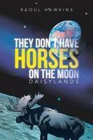 They Don't Have Horses on the Moon: Daisylands