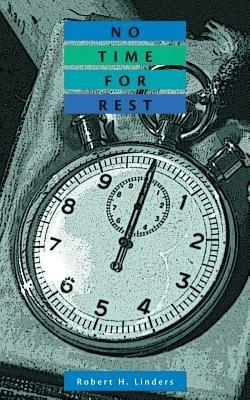 No Time for Rest - Robert H Linders - cover